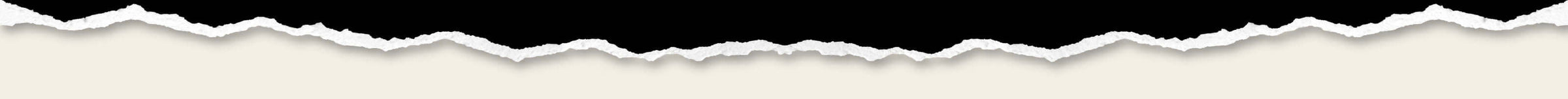 Torn paper effect with a jagged white edge on top of a black background and a beige bottom.